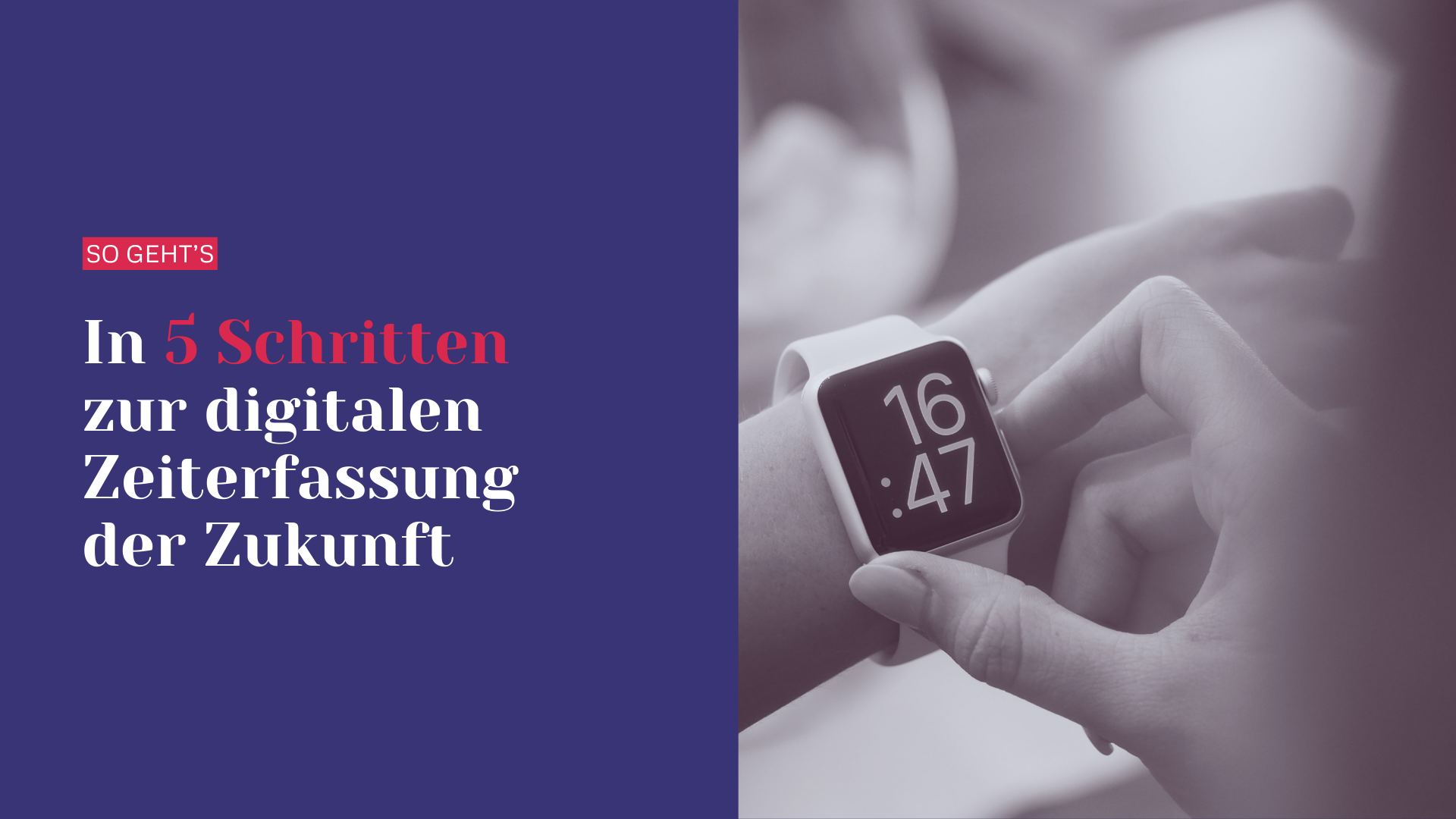 In 5 Schritten zur digitalen Zeiterfassung der Zukunft