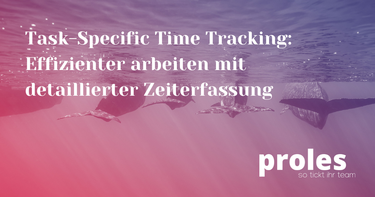 Task-Specific Time Tracking: Effizienter arbeiten mit detaillierter ...