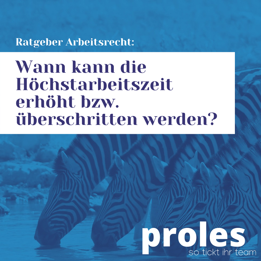 Wann kann die Höchstarbeitszeit erhöht bzw. überschritten werden?