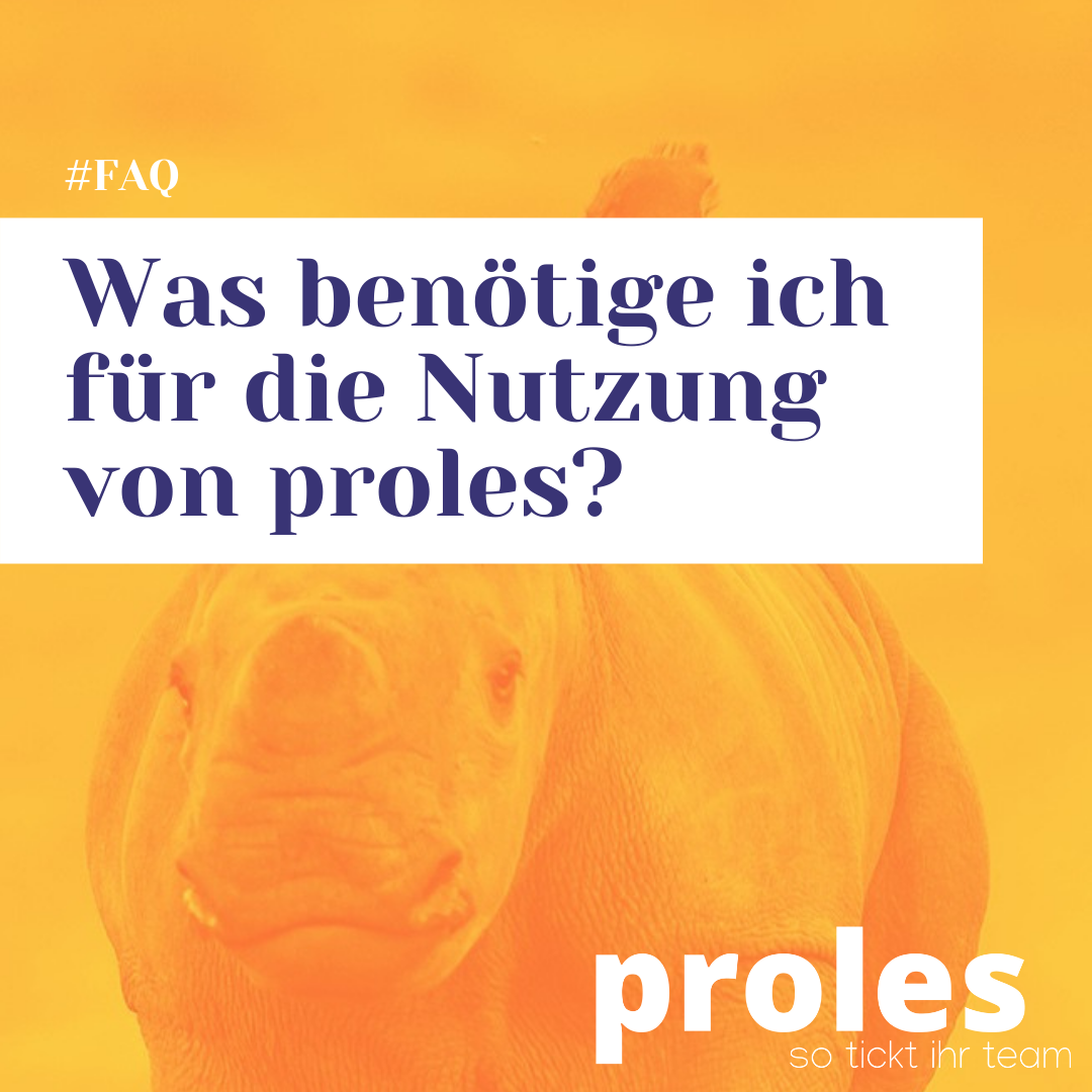 Was benötige ich für die Nutzung von proles?