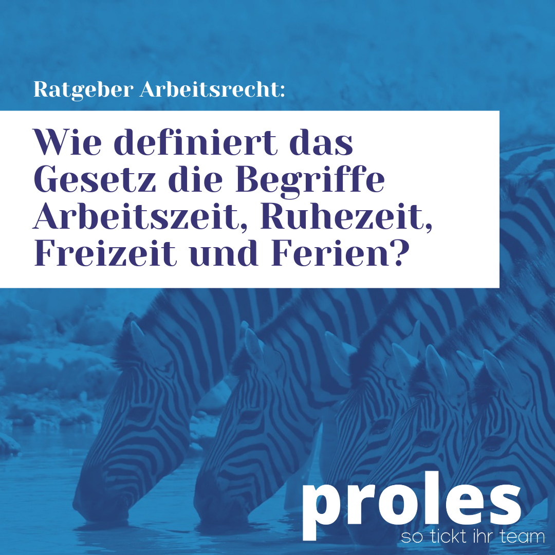 Wie definiert das Gesetz die Begriffe Arbeitszeit, Ruhezeit, Freizeit und Ferien?