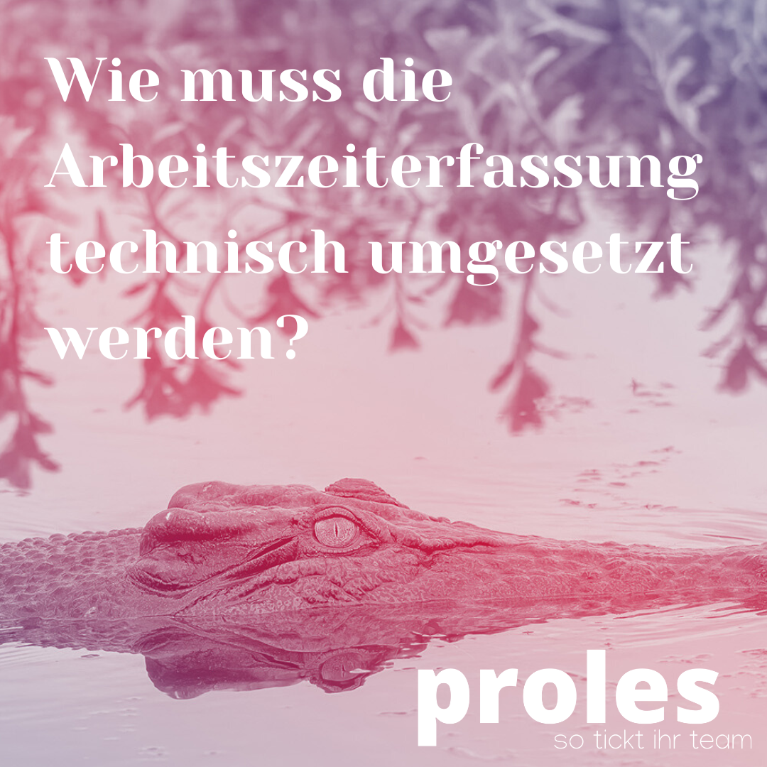 Wie muss die Arbeitszeiterfassung technisch umgesetzt werden?