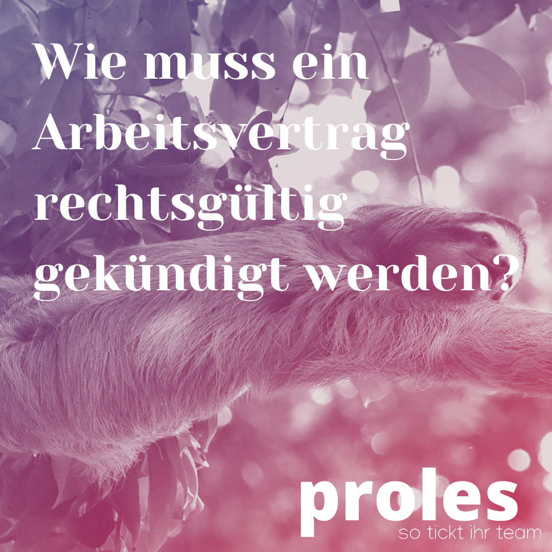 Wie muss ein Arbeitsvertrag rechtsgültig gekündigt werden?