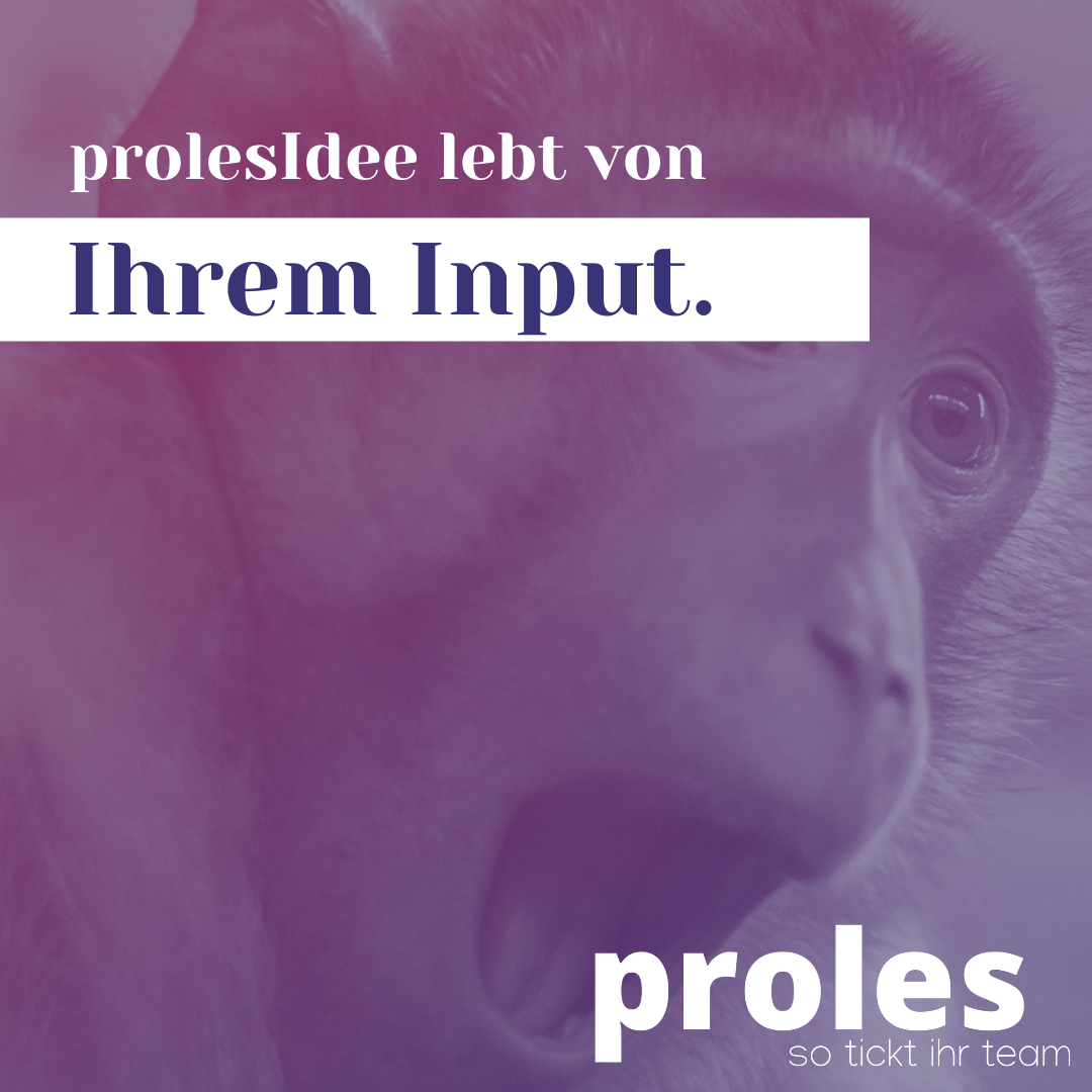 prolesIdee lebt von Ihrem Input